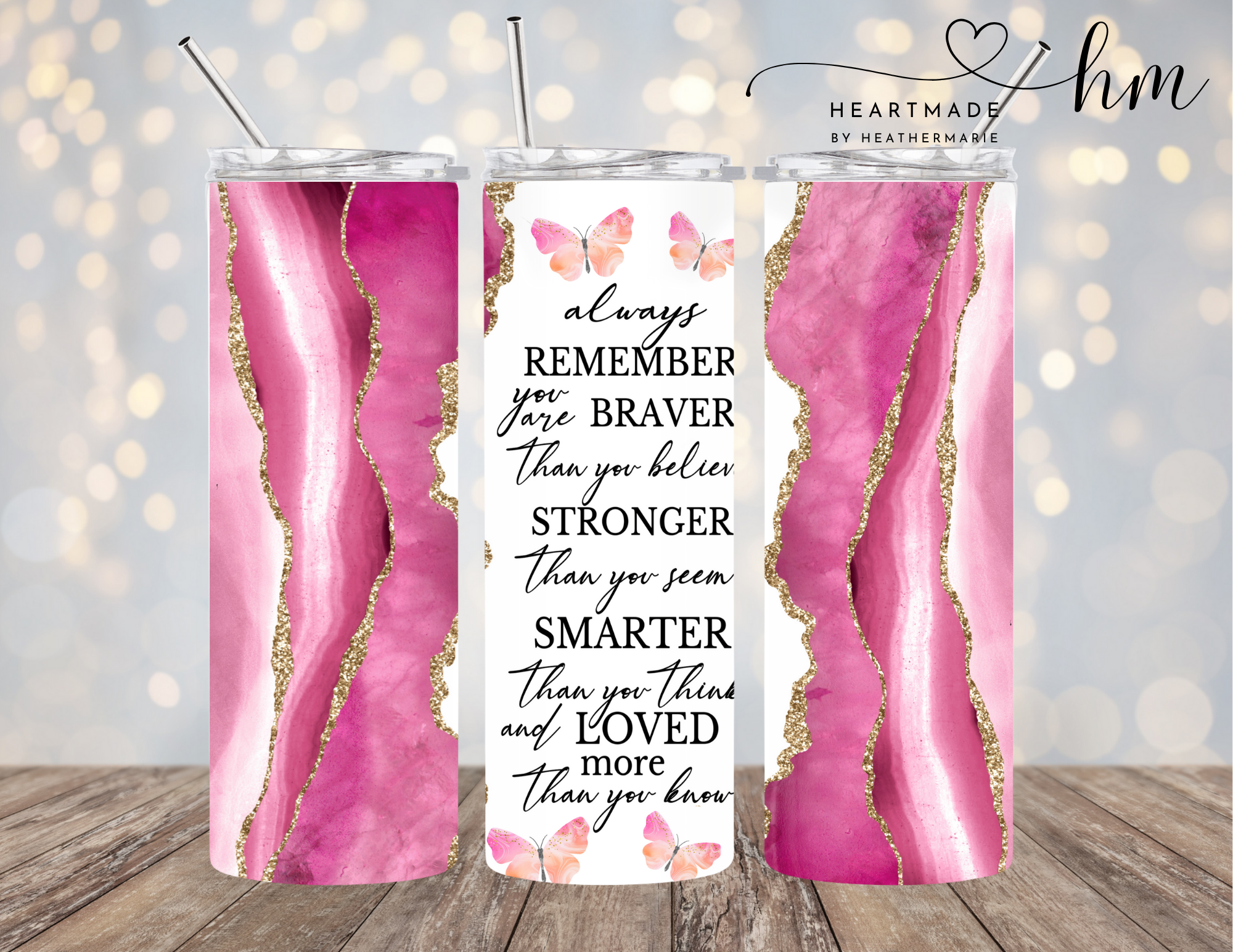 Braver Stronger Smarter Loved Tumbler